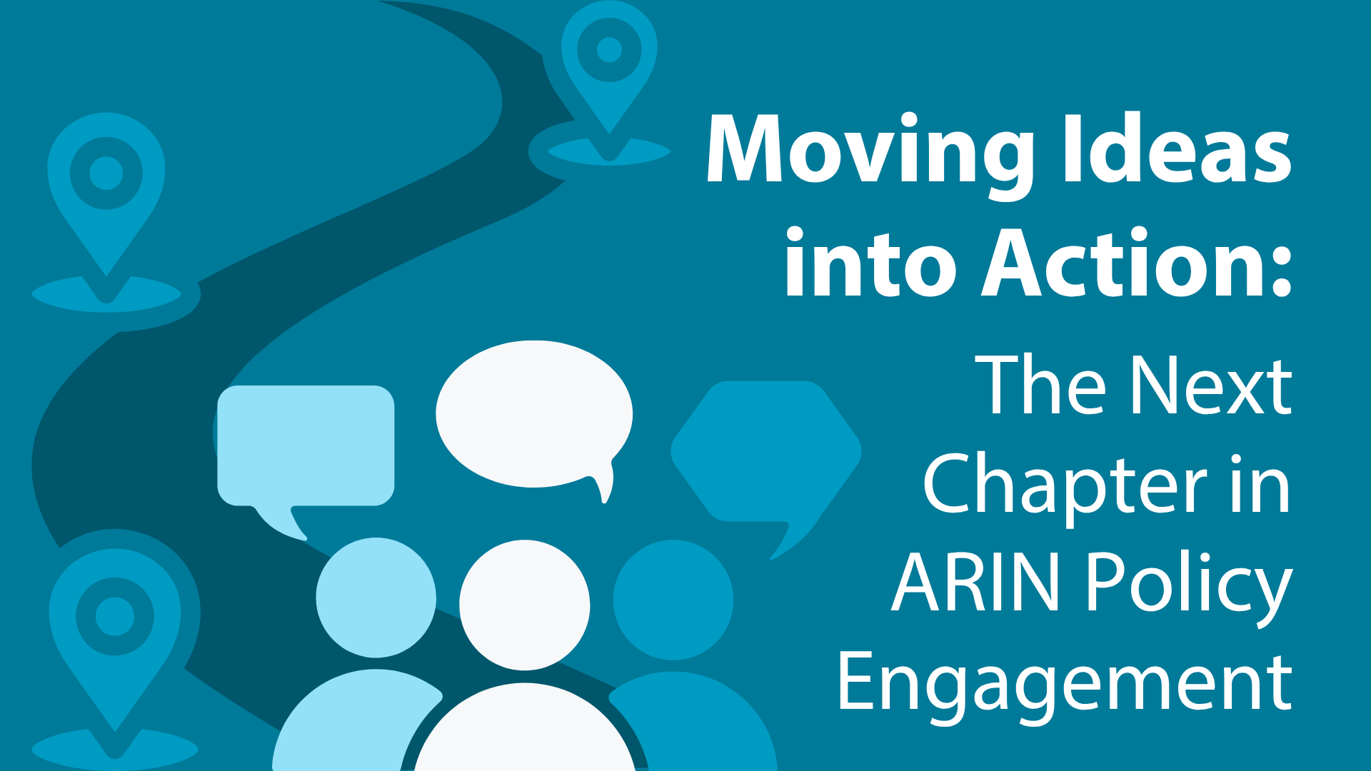 Moving Ideas into Action: The Next Chapter in ARIN Policy Engagement